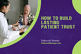 Deborah Stamps on How to Build Lasting Patient Trust | Deborah Stamps