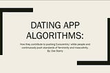 Dating App Algorithims: How they contribute to pushing Eurocentric/ White People and 
Continuously…