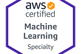 How I Prepared for AWS ML Specialty Certification