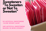 Are Artificial Sweeteners Making Us Gain Weight?