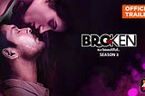 Broken But Beautiful 3’ Trailer Release: Sidharth Shukla’s Rough Avatar And Romantic Scenes With…