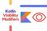 Kotlin visibility modifiers explained