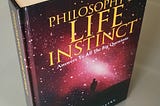 Synopsis of My Book: Philosophy of Life Instinct