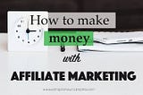 What is the best way to start making money online with affiliate marketing?