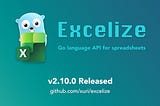 Excelize 2.10.0 Released — Powerful open-source library for spreadsheet (Excel) document