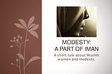 “MODESTY - A PART OF IMAAN"