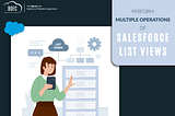 Perform Multiple Operations on Salesforce List Views