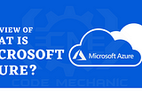 Overview of What is Microsoft Azure?