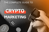 Crypto Marketing Guide: 14 Best Cryptocurrency Marketing Strategies in 2024