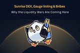 Sunrise DEX, Gauge Voting & Bribes — Why the Liquidity Wars Are Coming Here