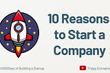 10 Reasons why you should start a company?