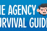 The agency survival guide