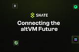 How Skate is Connecting the altVM Future