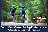 Boost Your Gravel Racing Performance: A Guide to Interval Training