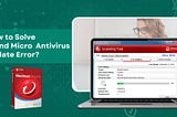 How to Solve Trend Micro Antivirus Update Error