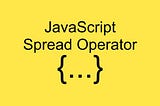 Spread … operator in JavaScript and situations where we can use it.