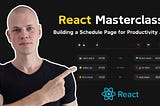 React Masterclass: Building a Schedule Page for a Productivity App