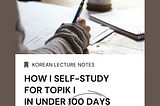 How I Self-Study for TOPIK I in Under 100 Days