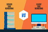 Understanding Web Rendering — Client Side vs Server Side, and when to use what?
