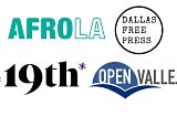 Logos for our newsroom partners: AfroLA, Dallas Free Press, Open Vallejo and The 19th