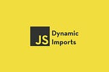 JavaScript Dynamic Import: A Beginner’s Guide with Examples