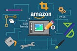 Amazon SEO Trends To Pay Attention To In 2019