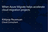 เล่าย้อนความ: เมื่อเราใช้ Azure Migrate มาช่วยงาน cloud migration ให้เร็วขึ้นได้ [1]