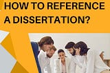 How to Reference Dissertations