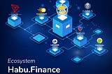 Habu Finance Ecosystem on Blockchain