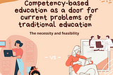 Competency-based education as a door for current problems of traditional education — the necessity…