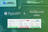 FastAPI and Background Tasks: Implementing Asynchronous Processing