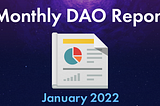 DAO Monthly Statement: January 2022