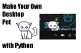 Create Your Own Desktop Pet with Python