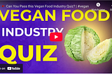 Vegan Culinary Industry Quiz: Test Your Knowledge of the Plant-Based Food Business