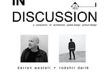 Darren Westell + Rodshir Daile | In Discussion