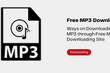 Free Mp3 Download — Ways of Downloading Mp3 through Free Mp3 Downloading Site