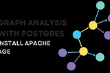 Use PostgreSQL for Graph Analysis — APACHE AGE