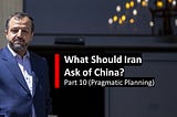 What Should Iran Ask of China?
