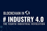 Blockchain In Industry 4.0