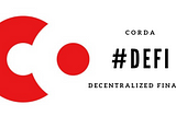Part 1: Introducing #DeFi for Corda Enterprise Networks — Fast, Scalable, Compliant