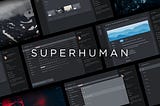 Superhuman’s Superpowers: A Product Review