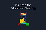 Who watches the watchers? Mutation Testing