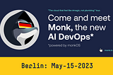 Meet Monk, the AI DevOps, in Berlin.