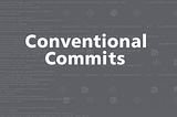 Conventional Commits: A Standardized Approach to Meaningful Commit Messages