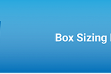 CSS — Box sizing Nedir?