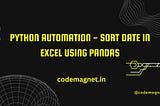 🚀 Automate Excel date sorting with Python and Pandas! 📅✨ #Python
