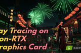 Ray Tracing on Non-RTX Graphics Card