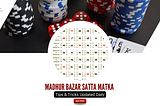 Madhur Bazar Satta Matka Tips & Tricks Updated Daily