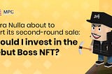 Terra Nulla about to start its second-round sale: should I invest in the debut Boss NFT？