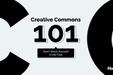 Creative Commons 101: How to Not Shoot Yourself In the Foot